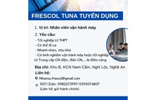 Công ty TNHH Frescol Tuna cần tuyển gấp: Nhân viên VẬN HÀNH MÁY 